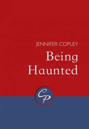 Being Haunted de Jennifer Copley