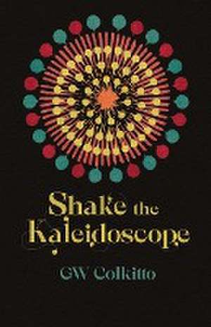 Shake the Kaleidoscope de Gw Colkitto