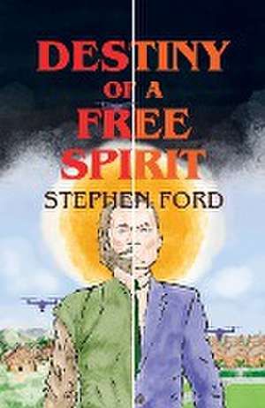 Destiny of a Free Spirit de Stephen Ford