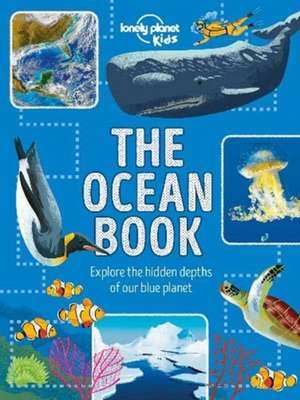 Lonely Planet Kids The Ocean Book de Derek Harvey