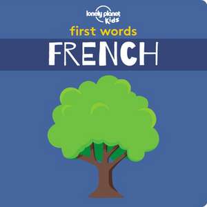 Lonely Planet Kids First Words - French de Lonely Planet Kids