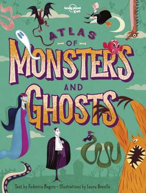 Lonely Planet Kids Atlas of Monsters and Ghosts de Federica Magrin