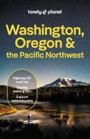 Washington, Oregon & the Pacific Northwest de Lonely Planet