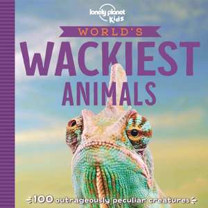 Lonely Planet Kids World's Wackiest Animals de Anna Poon