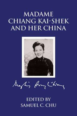 Madame Chiang Kaishek and Her China de Samuel C. Chu