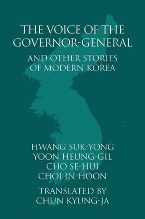 The Voice of the Governor-General and Other Stories of Modern Korea de Suk-Yong Hwang