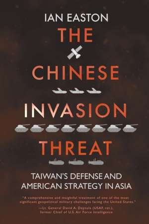 The Chinese Invasion Threat de Ian Easton