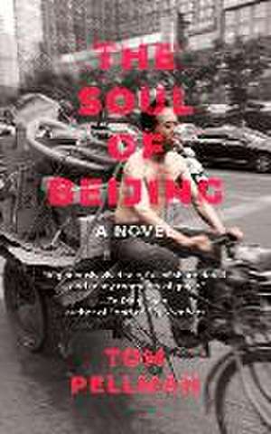 The Soul of Beijing de Tom Pellman