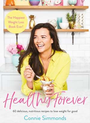 Healthy Forever: The Happiest Weight Loss Book Ever! de Connie Simmonds