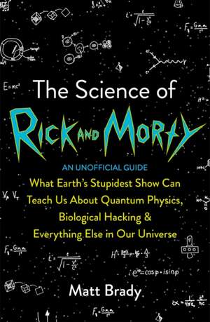 The Science of Rick and Morty de Matt Brady