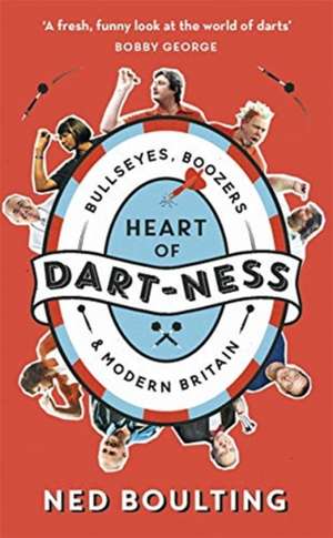 Heart of Dart-ness de Ned Boulting