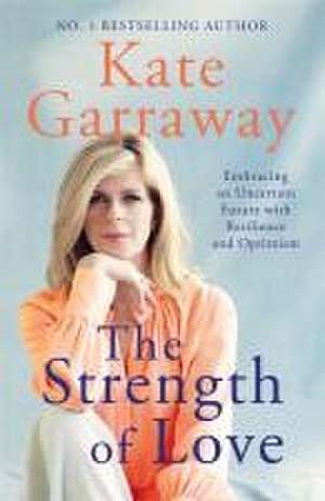 Garraway, K: The Strength of Love de Kate Garraway