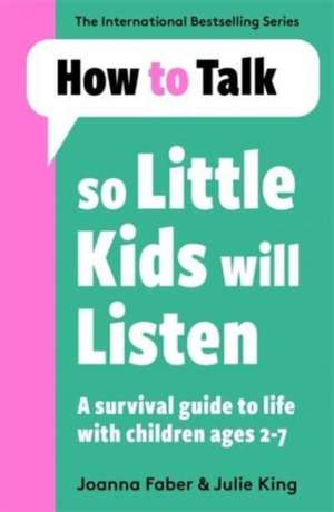 How To Talk So Little Kids Will Listen de Joanna Faber