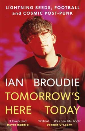 Tomorrow's Here Today de Ian Broudie