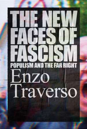 The New Faces of Fascism: Populism and the Far Right de Enzo Traverso