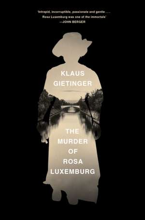 The Murder of Rosa Luxemburg de Klaus Gietinger