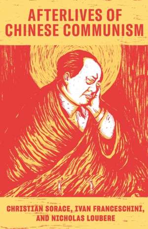 Afterlives of Chinese Communism de Christian Sorace