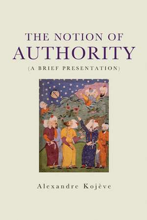 The Notion of Authority de Alexandre Kojeve