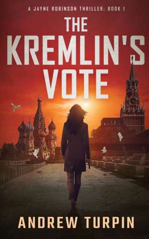 The Kremlin's Vote de Andrew Turpin