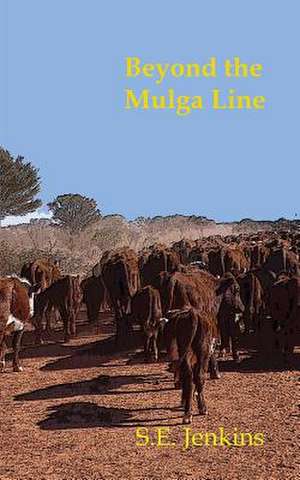 Beyond the Mulga Line de S. E. Jenkins