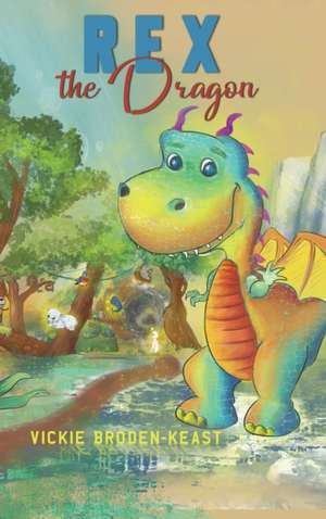 Rex the Dragon de Vickie Broden-Keast