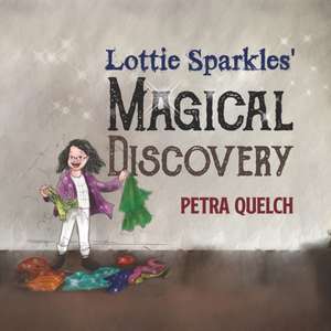 Lottie Sparkles' Magical Discovery de Petra Quelch