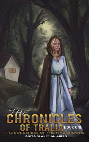 The Chronicles of Tralia - Book One de Anita Blakeman-Mills