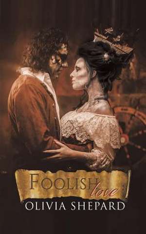 Foolish Love de Olivia Shepard