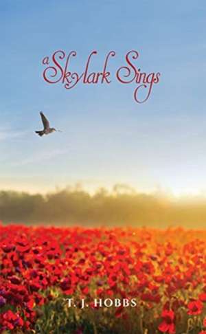 A Skylark Sings de T. J. Hobbs