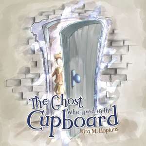 The Ghost Who Lived in the Cupboard de Rita M. Hopkins