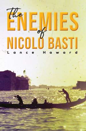 The Enemies of Nicolo Basti de Lance Haward