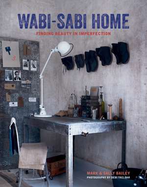 Wabi-Sabi Home: Finding beauty in imperfection de Mark Bailey