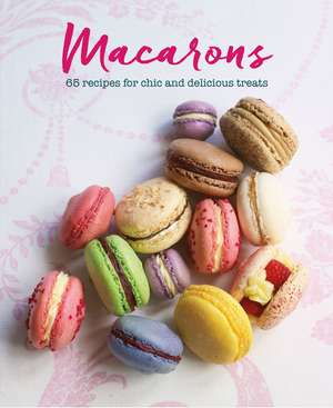 Macarons: 65 recipes for chic and delicious treats de Annie Rigg