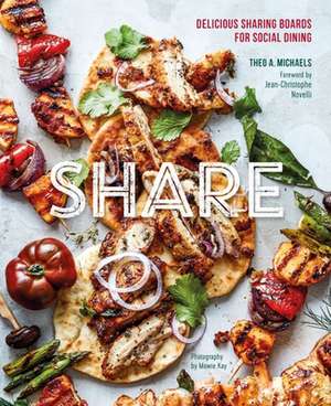 Share: Delicious Sharing Boards for Social Dining de Theo A. Michaels