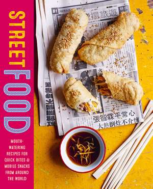 Street Food: Mouth-watering recipes for quick bites and mobile snacks from around the world de Ryland Peters & Small