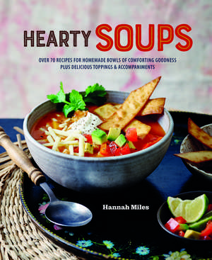 A Bowl of Soup: Over 70 delicious recipes including toppings & accompaniments de Hannah Miles