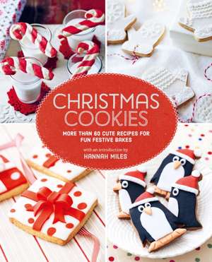 Christmas Cookies: More than 60 cute recipes for fun festive bakes de Hannah Miles