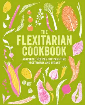 The Flexitarian Cookbook de Ryland Peters & Small