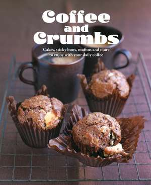 Coffee & Crumbs: Cakes, sticky buns, muffins and more to enjoy with your daily coffee de Ryland Peters & Small
