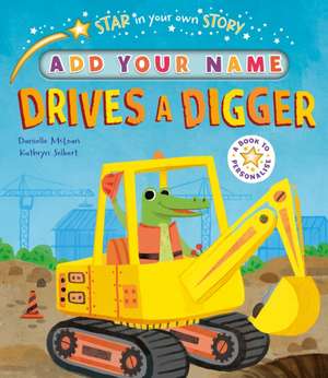 McLean, D: Star in Your Own Story: Drives a Digger