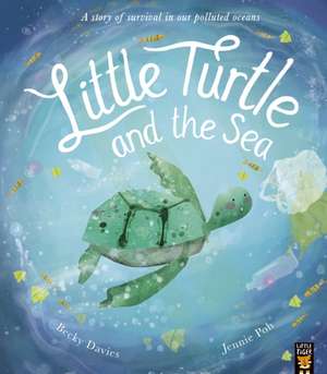 Little Turtle and the Sea de Becky Davies