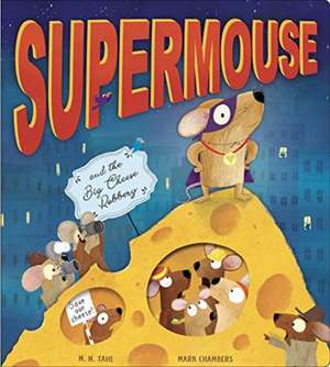 Supermouse and the Big Cheese Robbery de M. N. Tahl