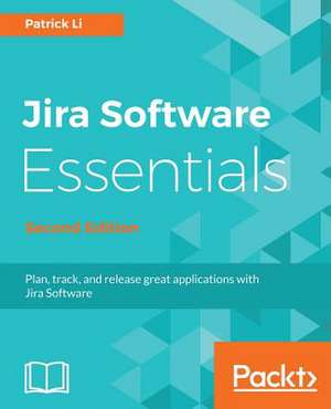 Jira Software Essentials - Second Edition de Patrick Li