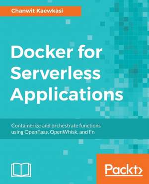 Docker for Serverless Applications de Chanwit Kaewkasi