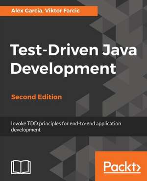 Test-Driven Java Development, Second Edition de Alex Garcia