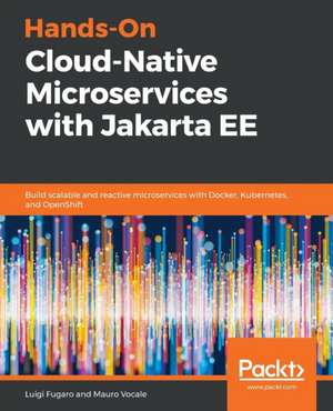 Hands-On Cloud-Native Microservices with Jakarta EE de Luigi Fugaro