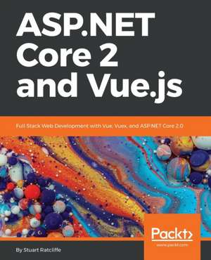 ASP.NET Core 2 and Vue.js de Stuart Ratcliffe