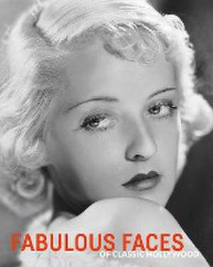 Fabulous Faces of Classic Hollywood de Robert Dance