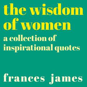 The Wisdom of Women de Frances James