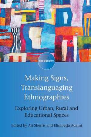 Making Signs, Translanguaging Ethnographies de Elisabetta Adami